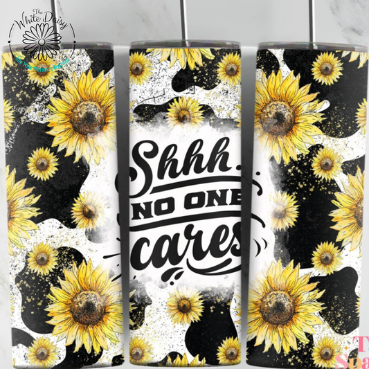 Shhh...No One Cares - 20 oz Tumbler