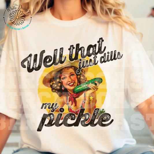 Well That Just Dills My Pickle T-shirt