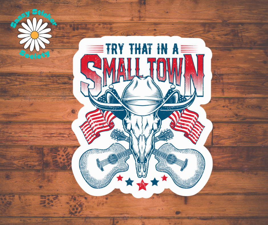 Try That In A Small Town Sticker - Skulls
