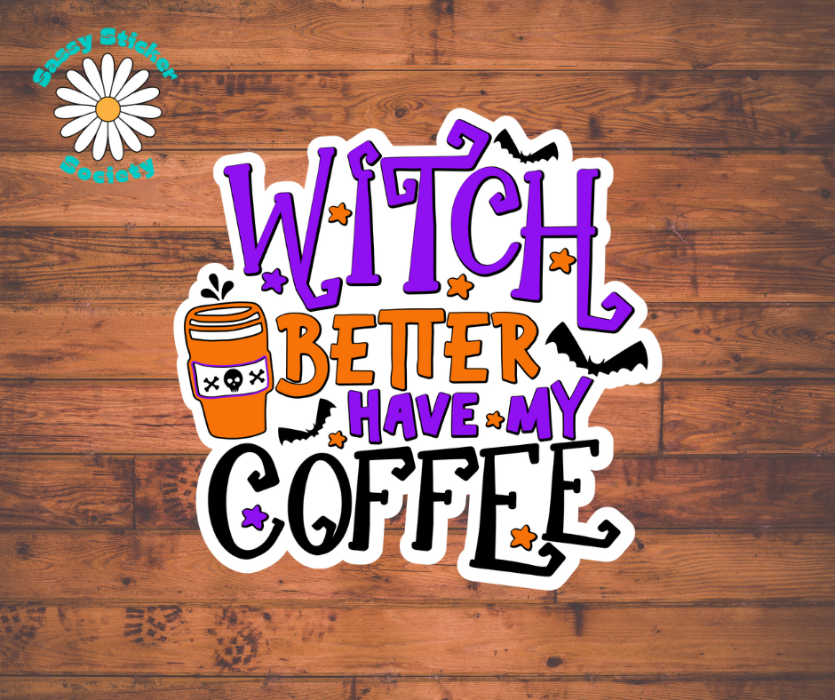 Witch Better Have My Coffee