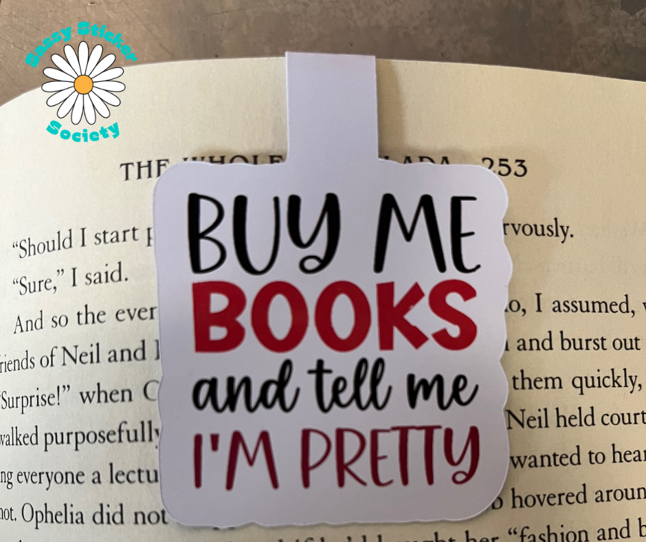 Buy Me Books & Tell Me I'm Pretty Magnetic Bookmark