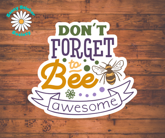 Don't Forget to Bee Awesome