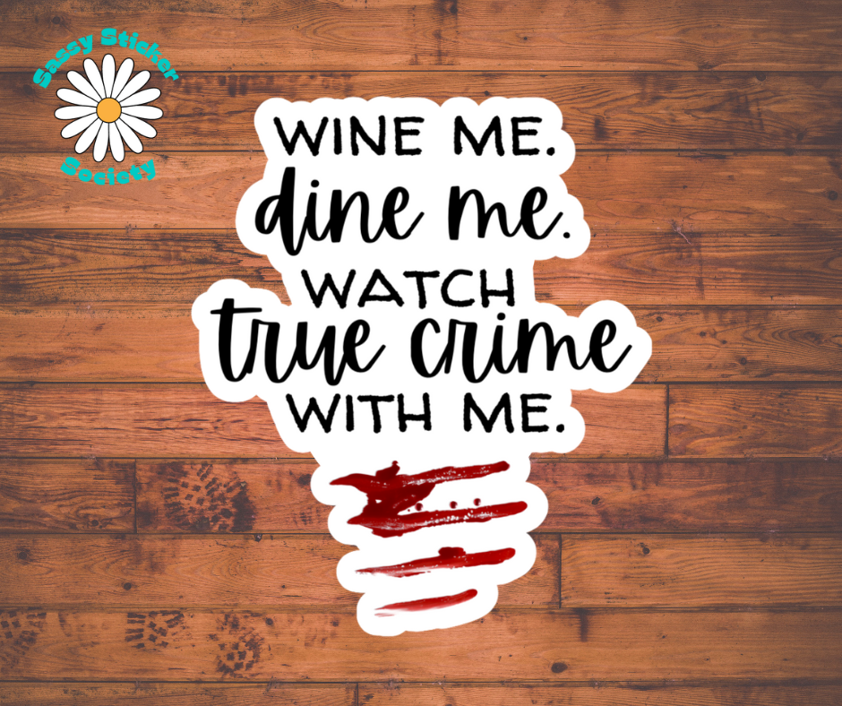Wine Me. Dine Me. Watch True Crime With Me
