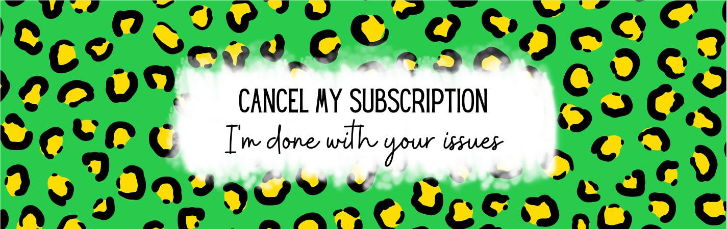 Sarcastic Pen #6 - Cancel My Subscription I'm Done With Your Issues