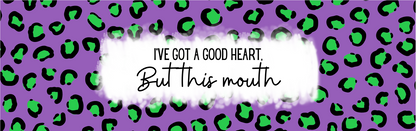 Sarcastic Pen #1 - I've Got A Good Heart But This Mouth