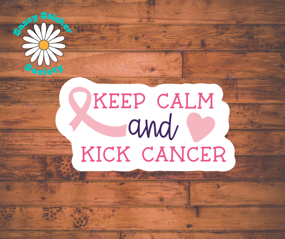 Keep Calm & Kick Cancer