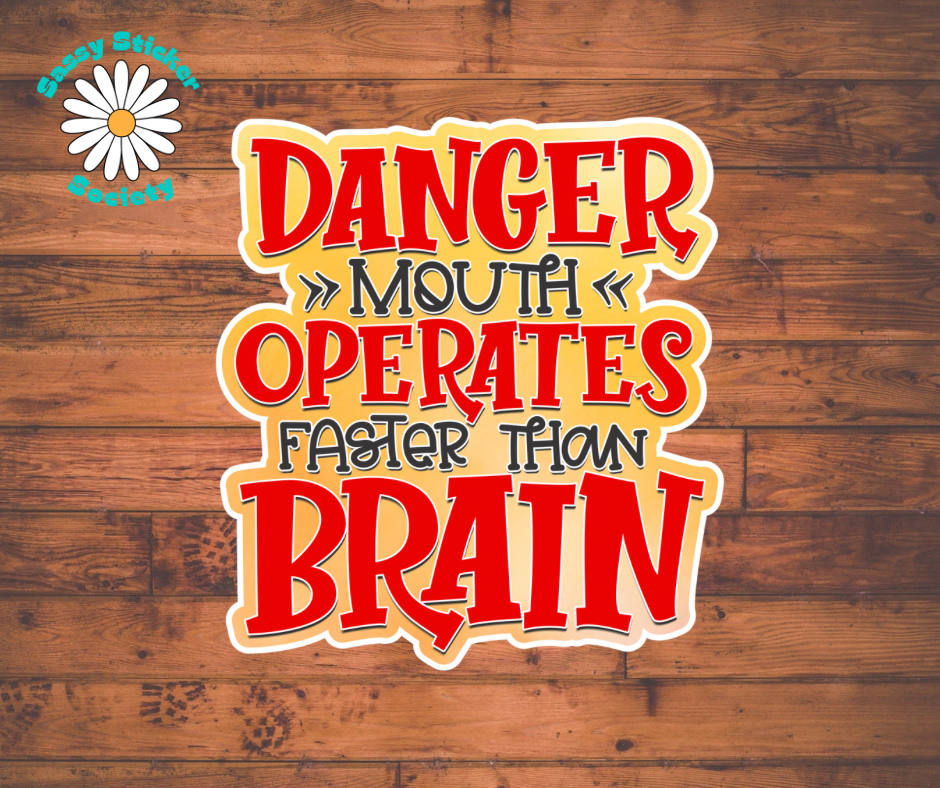 Mouth Operates Faster Than Brain