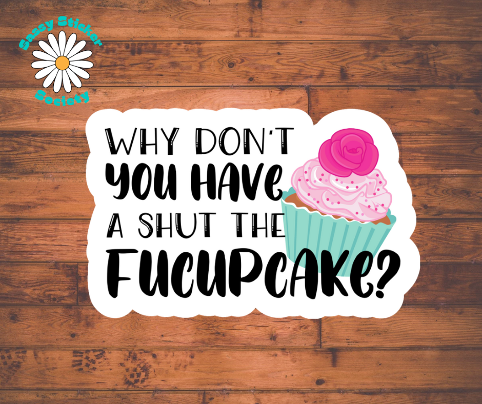 Shut The Fucupcake